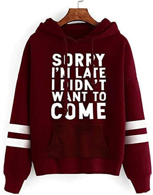 Sorry I'm Late I Didn't Want to Come Funny Saying Long Sleeve Graphic Hoodies Sweatshirt