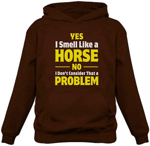 Yes I Smell Like a Horse No I don't Consider that a Problem Gift For Girls Who Love Horses