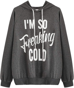 I'm So Freaking Cold Women's Hoodie Letter Print Long Sleeve Hooded Sweatshirt Pullover Top