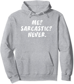 Me Sarcastic Never - Funny Sayings Hoodie