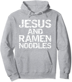 Funny Christian Quote Distressed Jesus and Ramen Noodles Pullover Hoodie