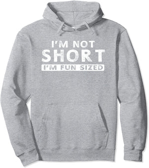 I'm Not Short I'm Fun Sized Funny Hoodie Women Men Gift