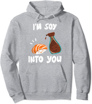 I'm Soy Into You | Cool Japanese Foodies Funny Couples Gift Pullover Hoodie