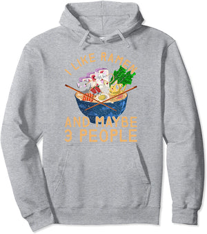 I Like Ramen And Maybe 3 People Ramen Pullover Hoodie
