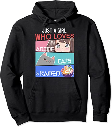 Just A Girl Who Loves Anime Cats & Ramen Lover Kawaii Otaku Pullover Hoodie