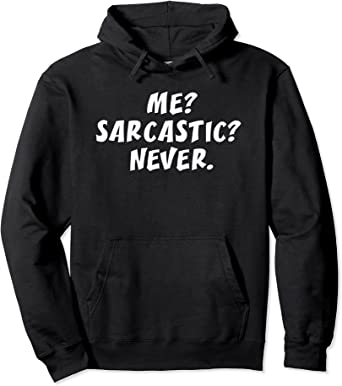 Image of Me Sarcastic Never - Funny Sayings Hoodie