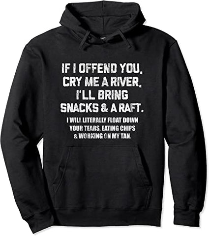 Image of If I Offend You Cry Me A River Funny Saying Sarcastic Pullover Hoodie