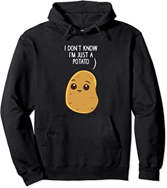 Image of Potatoes I Don't Know I'm Just a Potato Pullover Hoodie
