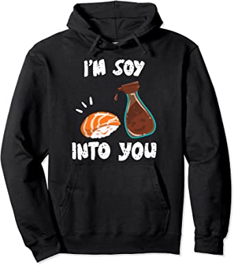 I'm Soy Into You | Cool Japanese Foodies Funny Couples Gift Pullover Hoodie