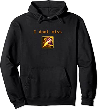 Image of League of Legends Hoodies -  I dont miss gag gift Pullover Hoodie