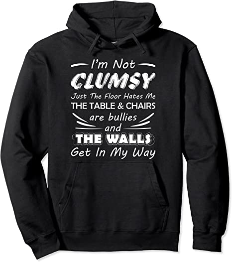 I'm Not Clumsy Humor Saying Funny Sarcastic Pun Quote Gifts Pullover Hoodie