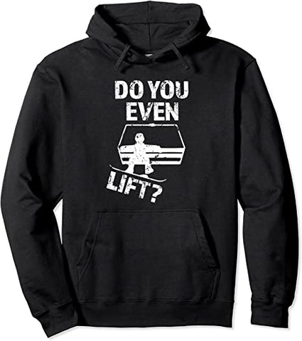 Image of Do you even Lift? Funny Snowboard saying hoodie sweater