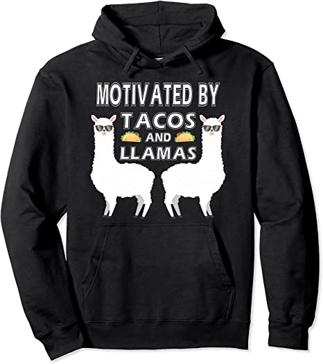 Motivated By Tacos And LLamas Hoodie Funny LLama Hoodie Pullover Hoodie