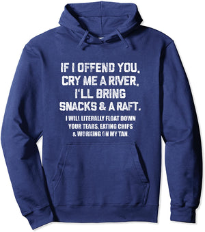 If I Offend You Cry Me A River Funny Saying Sarcastic Pullover Hoodie