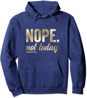 Nope Not Today Bold Condensed Rough Funny Saying Pullover Hoodie