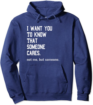 Funny Sarcastic Hoodie - Someone Cares Not Me But Someone Pullover Hoodie