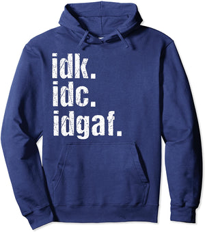 Funny Saying Hoodie Idk Idc Idgaf Quote Gift Pullover Hoodie