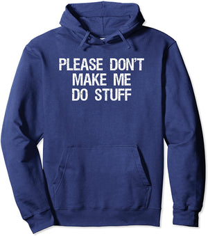 Please don't make me do stuff teens and kids funny Pullover Hoodie