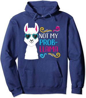 Not My Prob-Llama - Funny Cute Llama Pullover Hoodie