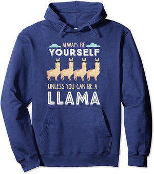 Llama Squad Always Be Yourself Unless You Can Be A Llama Pullover Hoodie