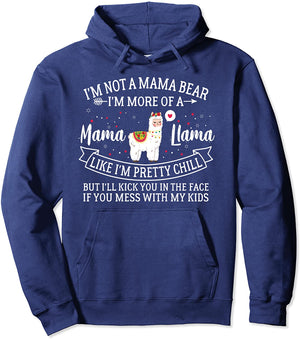 I'm Not A Mama Bear I'm More Of A Mama Llama Funny Mom Pullover Hoodie